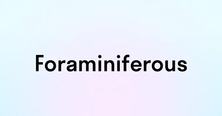 Foraminiferous