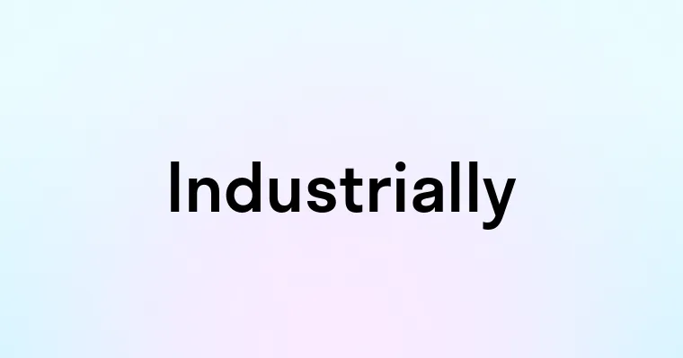 Industrially