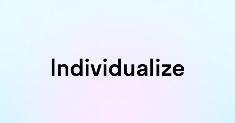 Individualize