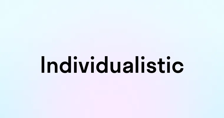 Individualistic