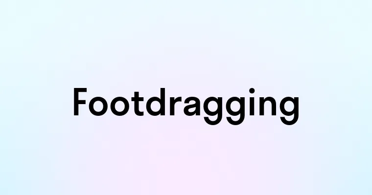 Footdragging