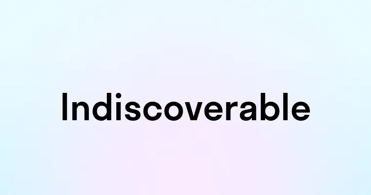 Indiscoverable