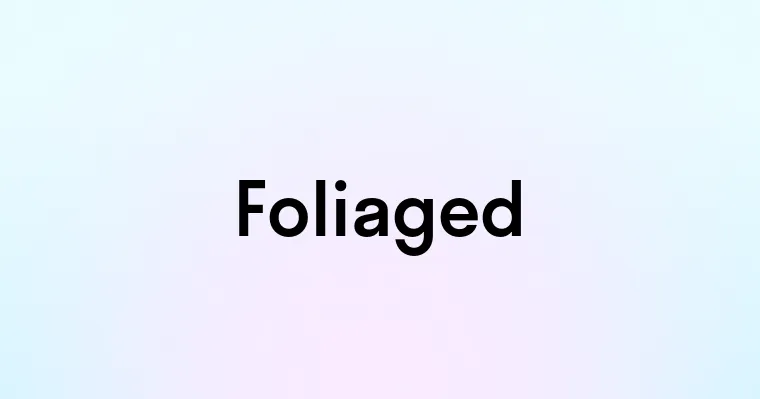 Foliaged