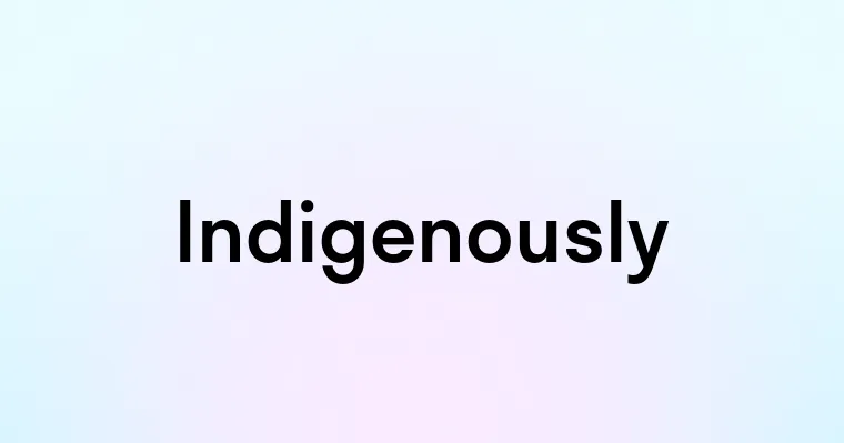 Indigenously