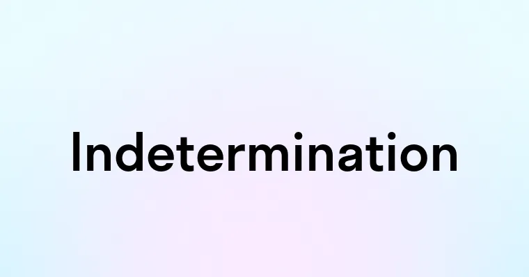 Indetermination