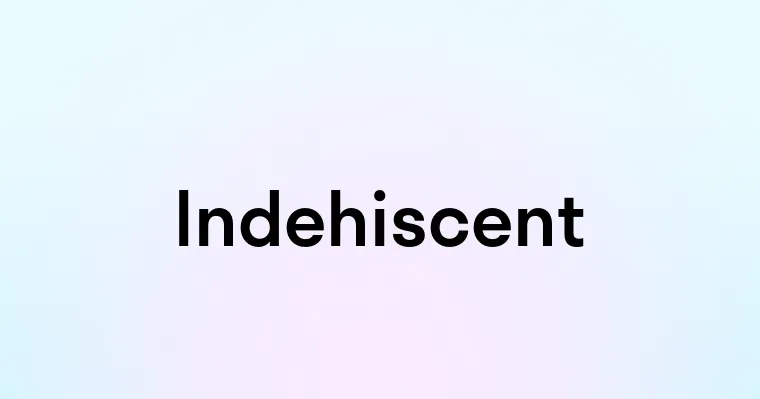 Indehiscent