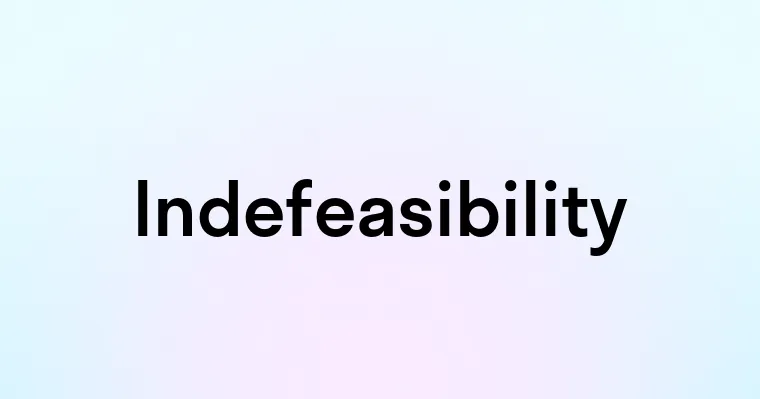 Indefeasibility