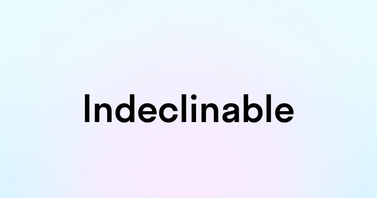 Indeclinable