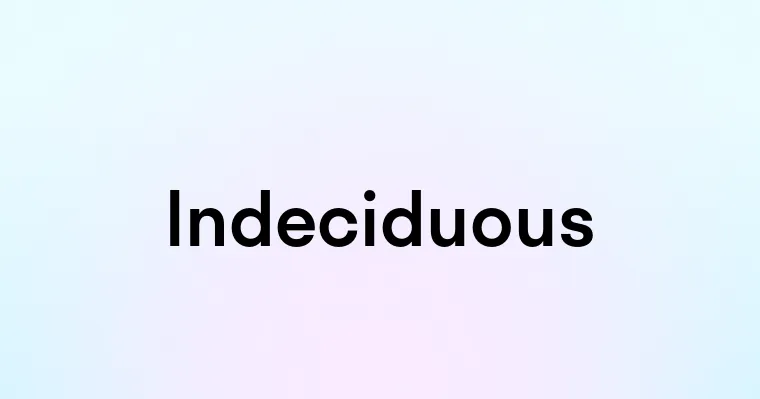 Indeciduous