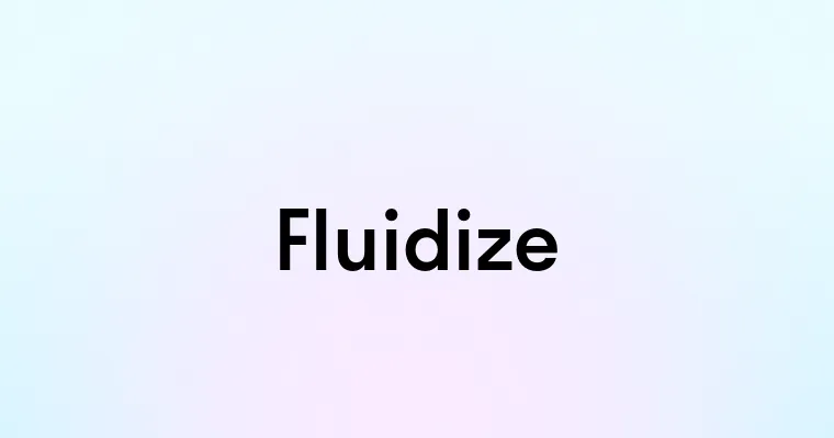 Fluidize