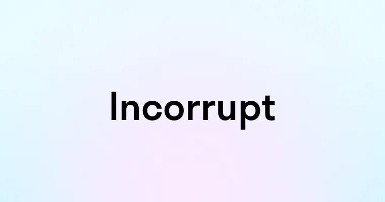 Incorrupt