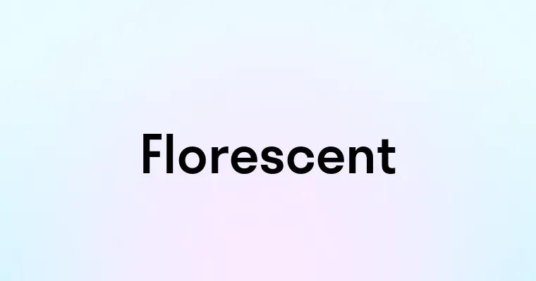 Florescent