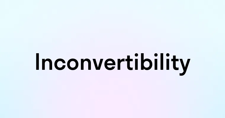 Inconvertibility