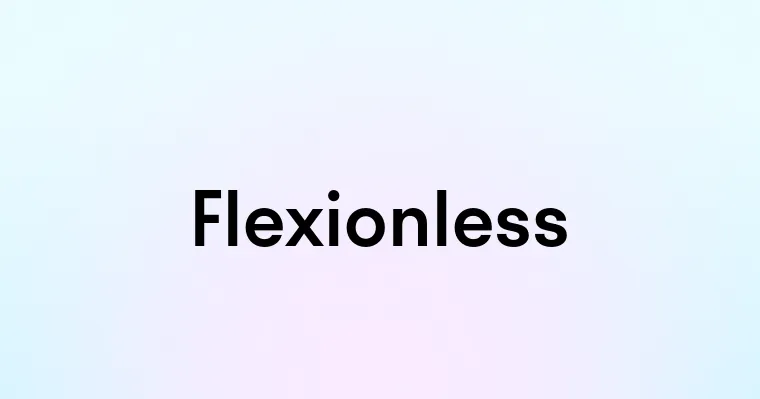 Flexionless