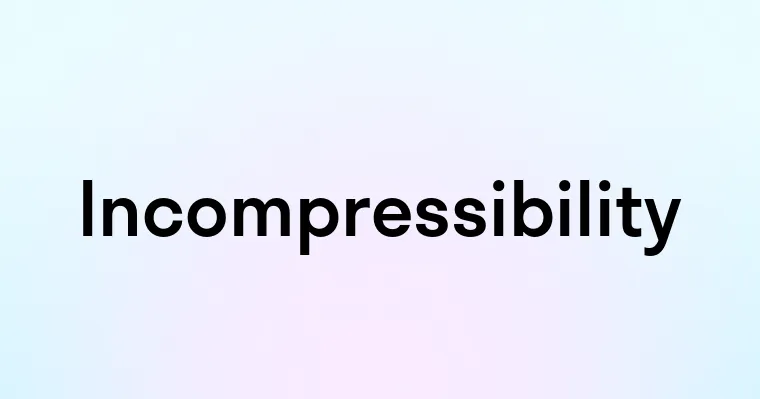 Incompressibility