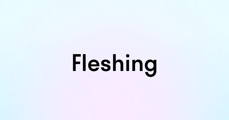 Fleshing