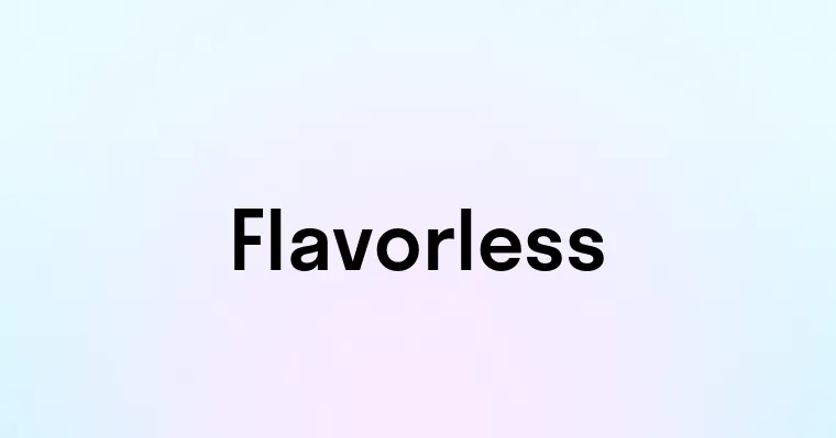 Flavorless