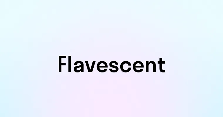 Flavescent