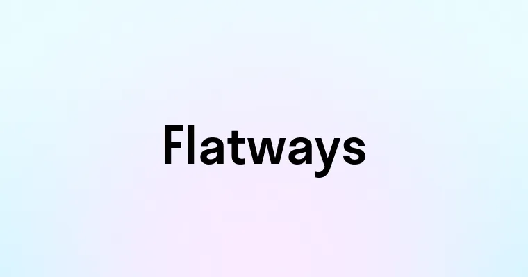 Flatways