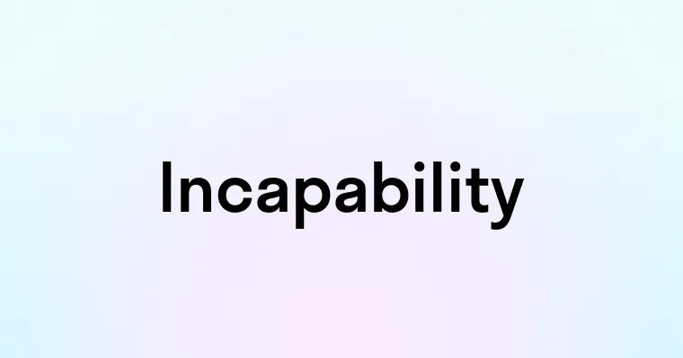 Incapability