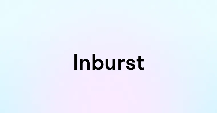 Inburst