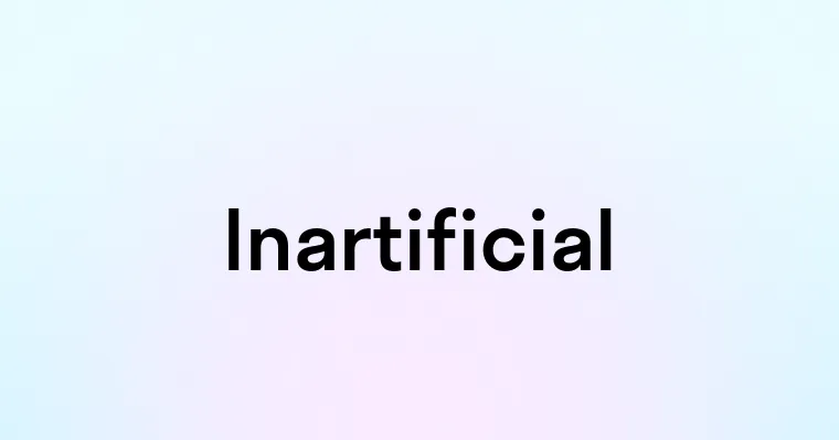 Inartificial