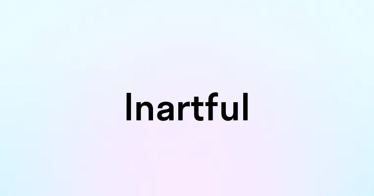 Inartful