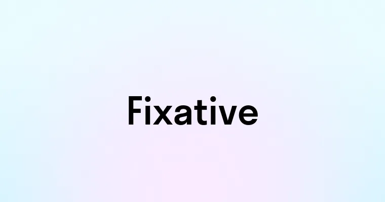 Fixative