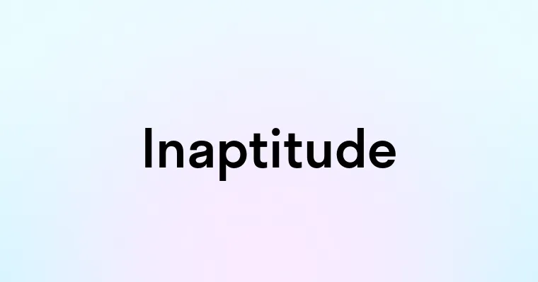 Inaptitude