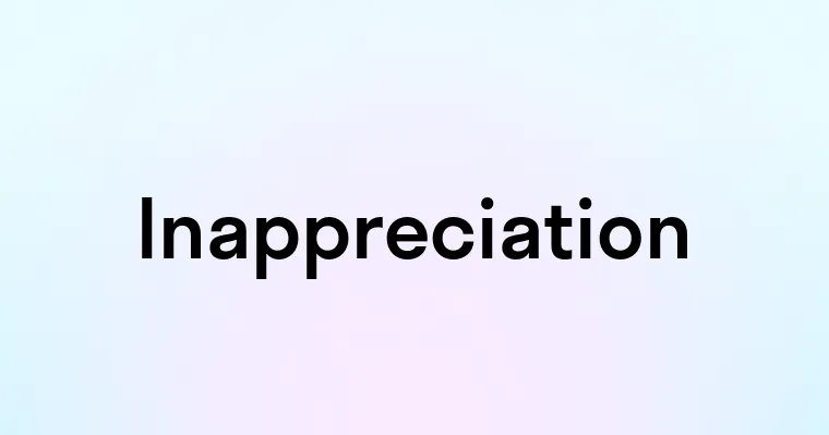 Inappreciation