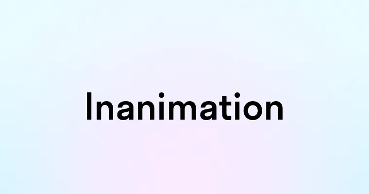 Inanimation