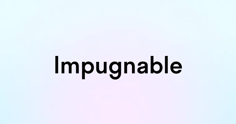 Impugnable