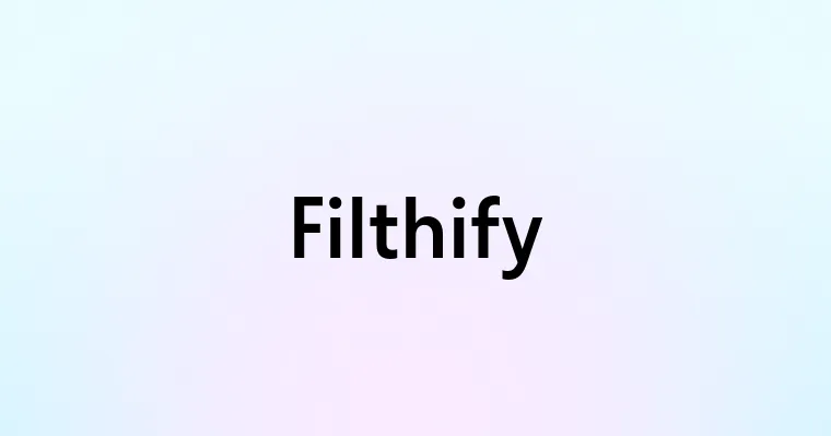 Filthify