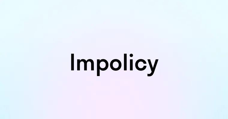 Impolicy