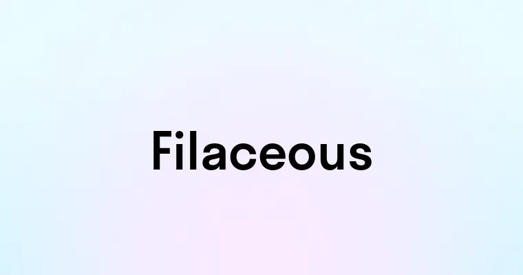 Filaceous