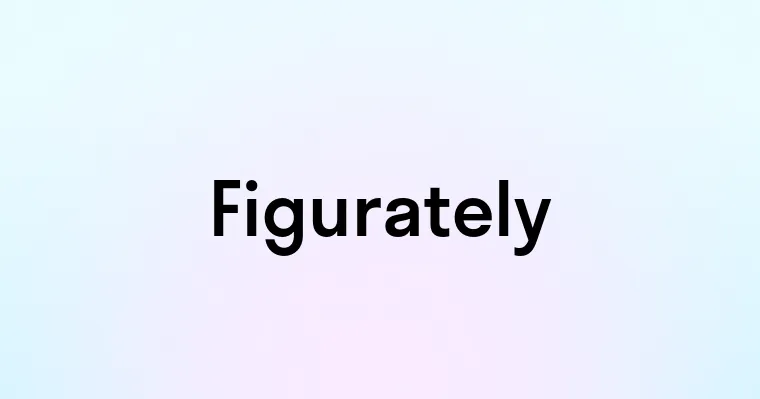 Figurately