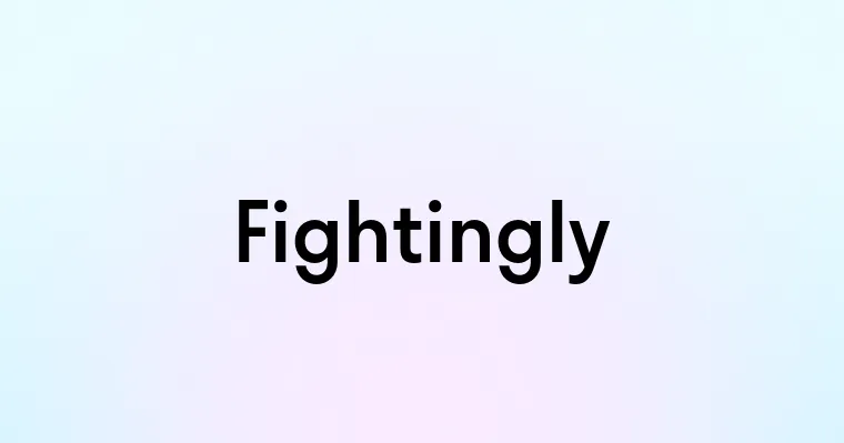 Fightingly