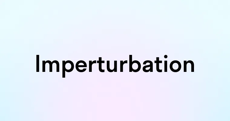 Imperturbation