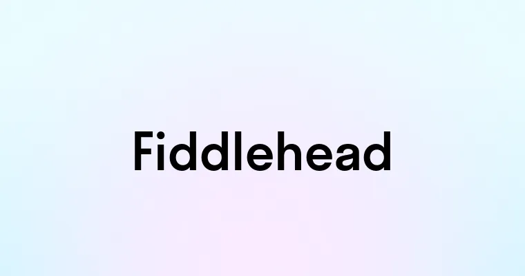 Fiddlehead