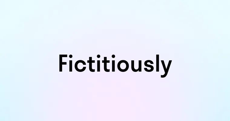 Fictitiously