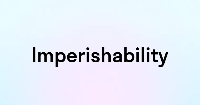 Imperishability