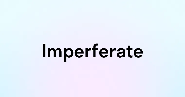 Imperferate