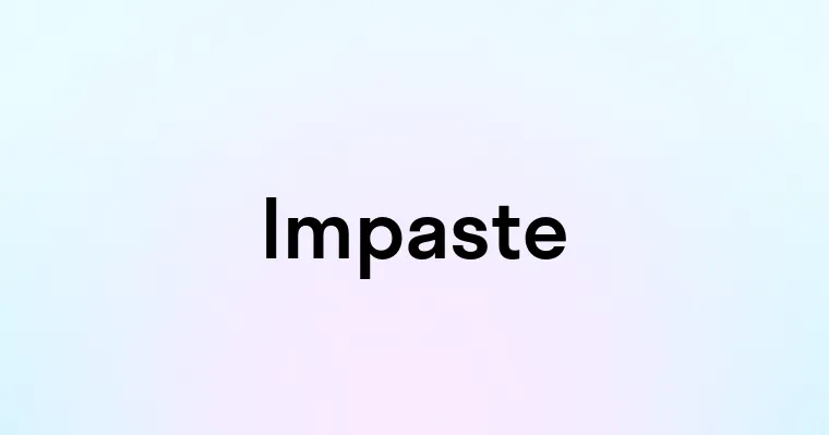 Impaste