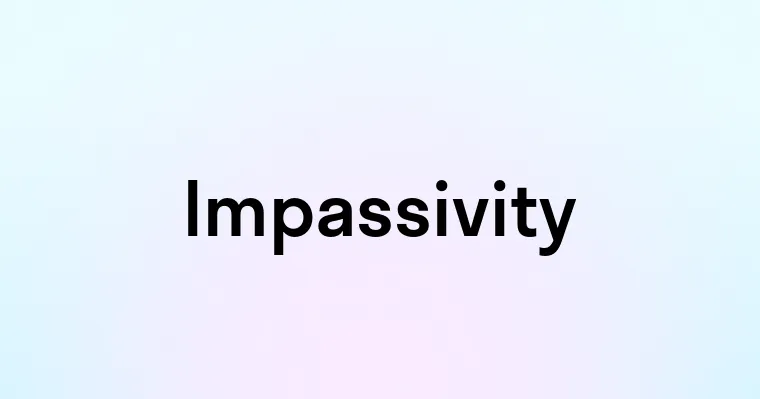 Impassivity