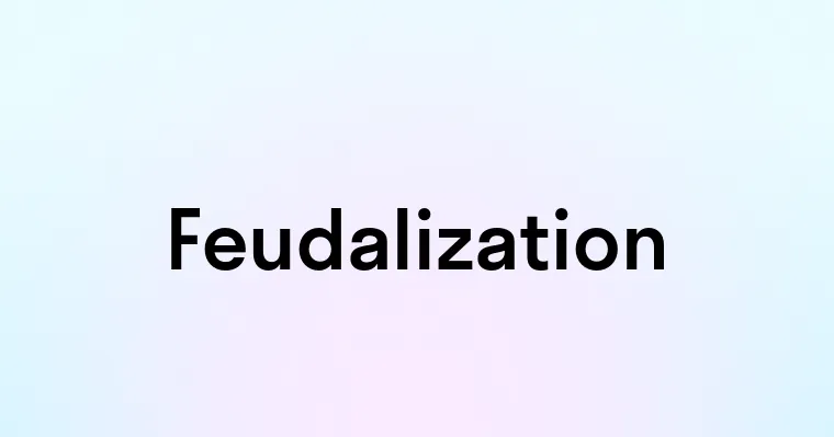 Feudalization