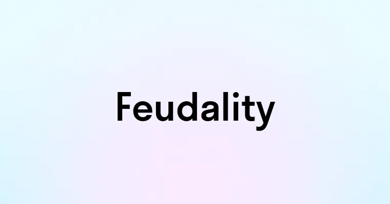 Feudality