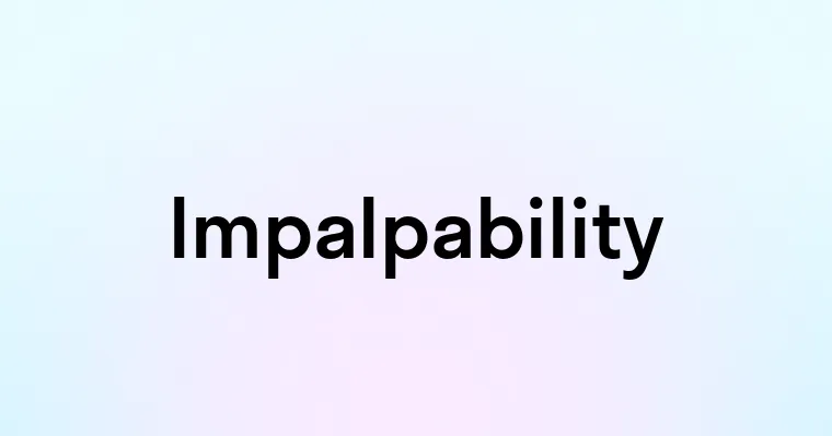 Impalpability