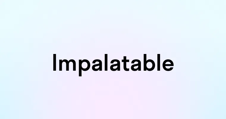 Impalatable