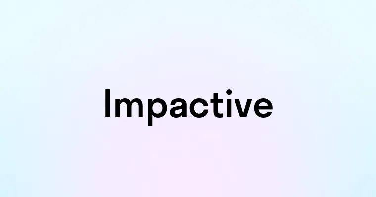 Impactive