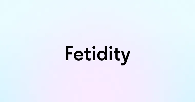 Fetidity